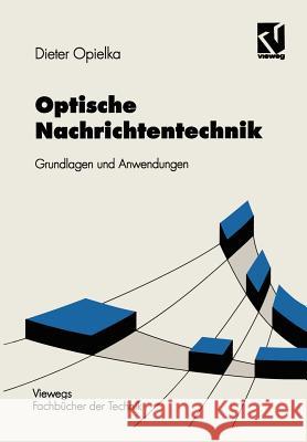 Optische Nachrichtentechnik: Grundlagen Und Anwendungen Dieter Opielka 9783528049461 Vieweg+teubner Verlag