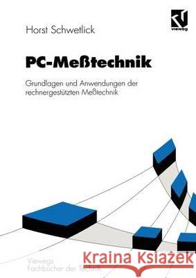 Pc-Meßtechnik: Grundlagen Und Anwendungen Der Rechnergestützten Meßtechnik Schwetlick, Horst 9783528049485 Vieweg+teubner Verlag