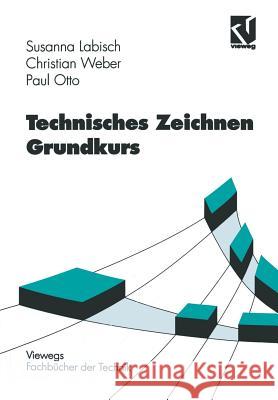 Technisches Zeichnen Grundkurs Susanna Labisch Christian Weber Paul Otto 9783528049614 Vieweg+teubner Verlag