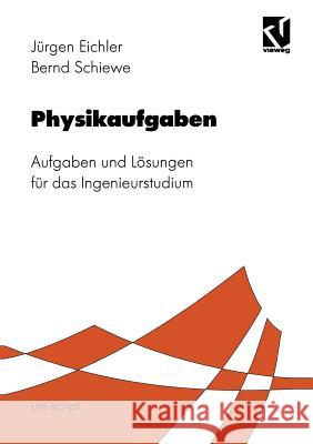 Physikaufgaben: Aufgaben Und Lösungen Für Das Ingenieurstudium Eichler, Jürgen 9783528049683 Vieweg+teubner Verlag