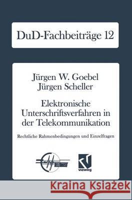 Elektronische Unterschriftsverfahren in Der Telekommunikation: Rechtliche Rahmenbedingungen Und Einzelfragen Jurgen W. Goebel 9783528051464 Vieweg+teubner Verlag