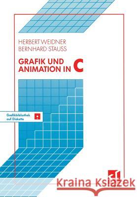 Grafik Und Animation in C: Mit Einer Grafikbibliothek Auf Beiliegender Diskette Herbert Weidner 9783528051556 Vieweg+teubner Verlag