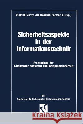 Sicherheitsaspekte in Der Informationstechnik: Proceedings Der 1. Deutschen Konferenz Über Computersicherheit Cerny, Dietrich 9783528051570