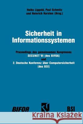 Sicherheit in Informationssystemen: Proceedings Des Gemeinsamen Kongresses Secunet'91 -- Sicherheit in Netzgestützten Informationssystemen (Des Bifoa) Lippold, Heiko 9783528051785