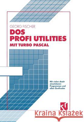 DOS Profi Utilities Mit Turbo Pascal Fischer, Georg 9783528051969 Springer