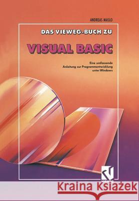 Das Vieweg Buch Zu Visual Basic: Eine Umfassende Anleitung Zur Programmentwicklung Unter Windows Andreas Maslo 9783528052034 Vieweg+teubner Verlag