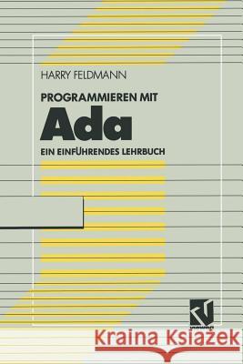 Programmieren Mit ADA: Ein Einführendes Lehrbuch Mit Diskette Feldmann, Harry 9783528052058