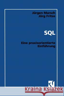 SQL: Eine Praxisorientierte Einführung Marsch, Jürgen 9783528052102 Springer