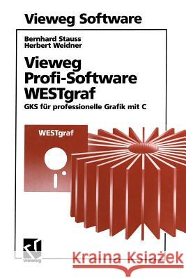 Vieweg Profi-Software Westgraf: Gks Für Professionelle Grafik Mit C Stauss, Bernhard 9783528052157