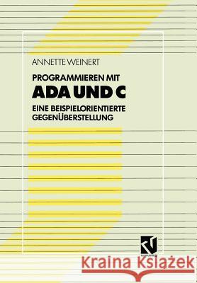 Programmieren Mit ADA Und C: Eine Beispielorientierte Gegenüberstellung Weinert, Annette 9783528052409 Vieweg+teubner Verlag