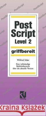 PostScript Level 2 Griffbereit: Eine Vollständige Befehlsübersicht Über Die Aktuelle Version Söker, Wilfried 9783528052690 Vieweg+teubner Verlag