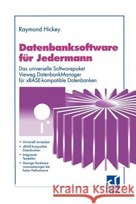 Datenbanksoftware Für Jedermann: Das Universelle Softwarepaket Vieweg Datenbankmanager Für Xbase-Kompatible Datenbanken Hickey, Raymond 9783528052737 Vieweg+teubner Verlag