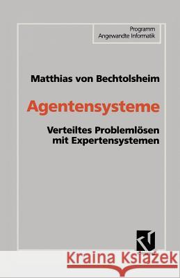 Agentensysteme: Verteiltes Problemlösen Mit Expertensystemen Bechtolsheim 9783528052973 Vieweg+teubner Verlag