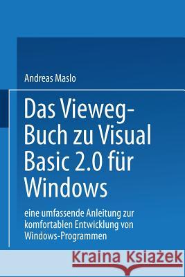 Das Vieweg-Buch Zu Visual Basic 2.0 Für Windows: Eine Umfassende Anleitung Zur Komfortablen Entwicklung Von Windows-Programmen Andreas, Maslo 9783528053208 Vieweg+teubner Verlag