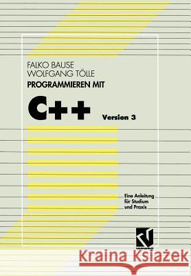 Programmieren Mit C++ Version 3: Eine Anleitung Für Studium Und Praxis Bause, Falko 9783528053246 Vieweg+teubner Verlag