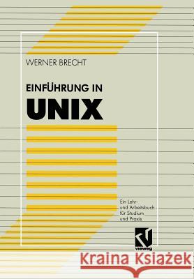 Einführung in Unix: Ein Lehr- Und Arbeitsbuch Für Studium Und Praxis Brecht, Werner 9783528053291
