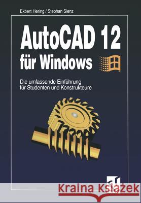 AutoCAD 12 Für Windows: Die Umfassende Einführung Für Studenten Und Konstrukteure Hering, Ekbert 9783528053697 Vieweg+teubner Verlag