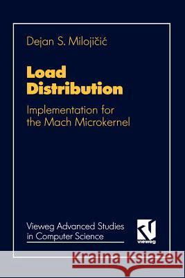 Load Distribution: Implementation for the Mach Microkernel Dejan Miloj 9783528054243 Vieweg+teubner Verlag