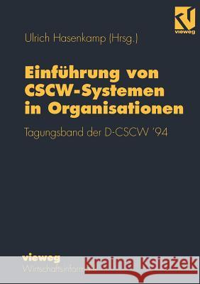 Einführung Von Cscw-Systemen in Organisationen: Tagungsband Der D-Cscw' 94 Hasenkamp, Ulrich 9783528054496