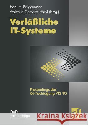 Verläßliche It-Systeme: Proceedings Der Gi-Fachtagung VIS '95 Brüggemann, Hans H. 9783528054830 Vieweg+teubner Verlag