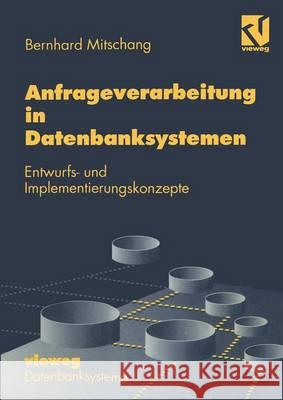 Anfrageverarbeitung in Datenbanksystemen: Entwurfs- Und Implementierungskonzepte Bernhard Mitschang 9783528054885 Vieweg+teubner Verlag