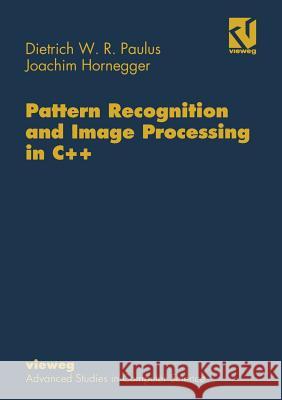 Pattern Recognition and Image Processing in C++ Dietrich Paulus 9783528054915 Vieweg+teubner Verlag