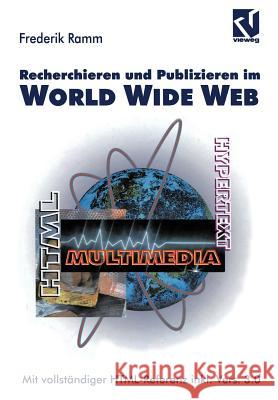 Recherchieren Und Publizieren Im World Wide Web: Mit Vollständiger Html-Referenz Inkl. Version 3.0 Ramm, Frederik 9783528055134