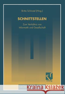 Schnittstellen: Zum Verhältnis Von Informatik Und Gesellschaft Schinzel, Britta 9783528055370 Vieweg+teubner Verlag