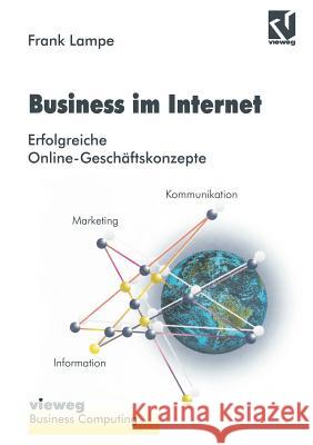 Business Im Internet: Erfolgreiche Online-Geschäftskonzepte Lampe, Frank 9783528055448