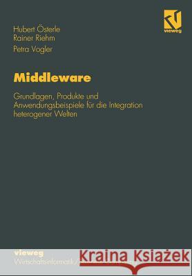 Middleware: Grundlagen, Produkte Und Anwendungsbeispiele Für Die Integration Heterogener Welten Österle, Hubert 9783528055462