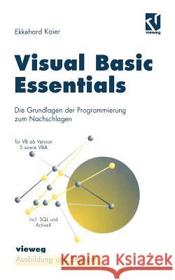 Visual Basic Essentials: Die Grundlagen Der Programmierung Zum Nachschlagen Kaier, Ekkehard 9783528055608 Vieweg+teubner Verlag