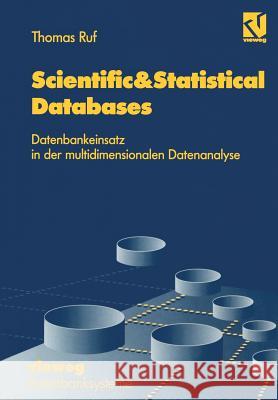 Scientific&statistical Databases: Datenbankeinsatz in Der Multidimensionalen Datenanalyse Thomas Ruf 9783528055653 Vieweg+teubner Verlag