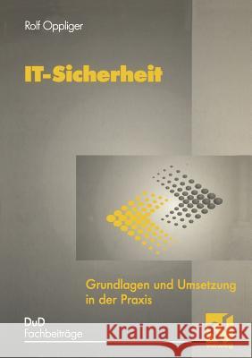 It-Sicherheit: Grundlagen Und Umsetzung in Der Praxis Oppliger, Rolf 9783528055660 Vieweg+teubner Verlag