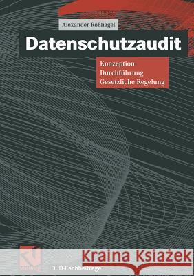 Datenschutzaudit: Konzeption, Durchführung, Gesetzliche Regelung Pfitzmann, Andreas 9783528057343 Vieweg+teubner Verlag