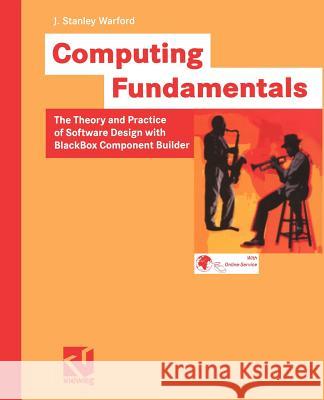 Computing Fundamentals: The Theory and Practice of Software Design with BlackBox Component Builder Warford, J. Stanley 9783528058289 0