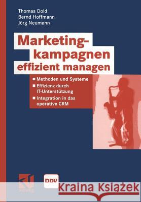 Marketingkampagnen Effizient Managen: Methoden Und Systeme - Effizienz Durch It-Unterstützung - Integration in Das Operative Crm Dold, Thomas 9783528058548