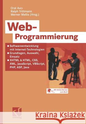 Web-Programmierung: Softwareentwicklung Mit Internet-Technologien -- Grundlagen, Auswahl, Einsatz -- XHTML & Html, Css, XML, Javascript, V Avci, Oral 9783528058579 Vieweg+teubner Verlag