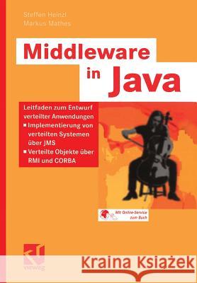 Middleware in Java: Leitfaden Zum Entwurf Verteilter Anwendungen -- Implementierung Von Verteilten Systemen Über Jms -- Verteilte Objekte Heinzl, Steffen 9783528059125 Vieweg+Teubner