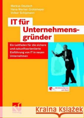 It Für Unternehmensgründer: Ein Leitfaden Für Die Sichere Und Zukunftsorientierte Einführung Von It in Neuen Unternehmen Deutsch, Markus 9783528059187