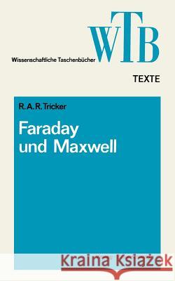 Die Beiträge Von Faraday Und Maxwell Zur Elektrodynamik Tricker, R. A. R. 9783528060954 Vieweg+teubner Verlag