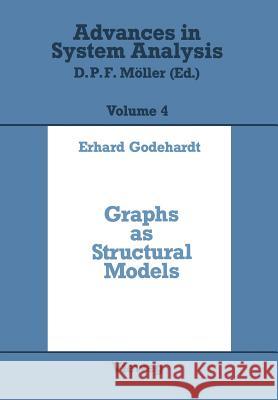 Graphs as Structural Models: The Application of Graphs and Multigraphs in Cluster Analysis Godehardt, Erhard 9783528063122 Vieweg+teubner Verlag
