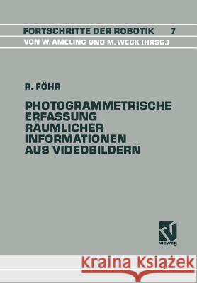 Photogrammetrische Erfassung Räumlicher Informationen Aus Videobildern Föhr, Ralph 9783528064020