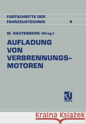 Aufladung Von Verbrennungsmotoren: Entwicklung, Regelung Und Stand Der Technik Manfred Rautenberg 9783528064044 Vieweg+teubner Verlag