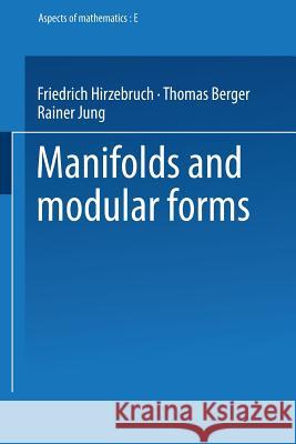 Manifolds and Modular Forms Friedrich Hirzebruch Friedrich Hirzebruch 9783528064143