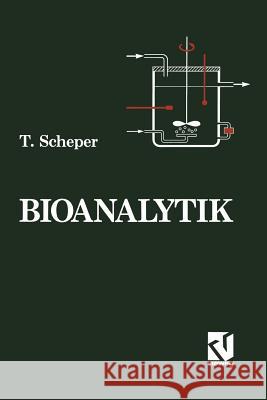 Bioanalytik: Messung Des Zellzustands Und Der Zellumgebung in Bioreaktoren Thomas Scheper 9783528064372