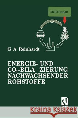 Energie- Und Co2-Bilanzierung Nachwachsender Rohstoffe: Theoretische Grundlagen Und Fallstudie Raps Reinhardt, Guido A. 9783528065010 Vieweg+teubner Verlag