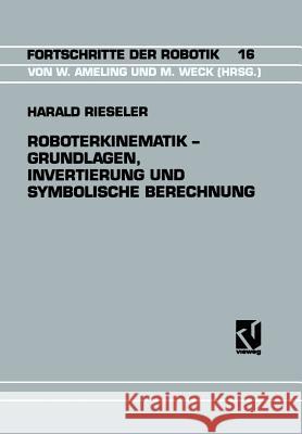Roboterkinematik -- Grundlagen, Invertierung Und Symbolische Berechnung Harald Rieseler 9783528065157 Friedr Vieweg & Sohn Verlagsgesellschaft
