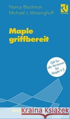 Maple Griffbereit: Alle Versionen Bis Maple V 3 Nancy Blachman Michael J. Mossinghoff Hans J. Wolters 9783528065294