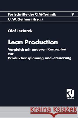 Lean Production: Vergleich Mit Anderen Konzepten Zur Produktionsplanung Und -Steuerung Jeziorek, Olaf 9783528065331 Vieweg+teubner Verlag