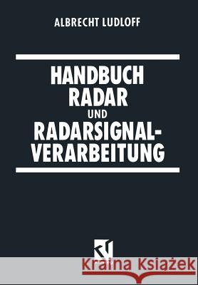 Handbuch Radar Und Radarsignalverarbeitung Ludloff, Albrecht 9783528065683 Springer